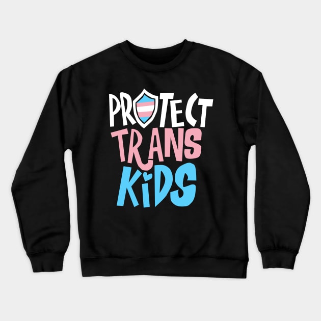 Protect Trans Kids Crewneck Sweatshirt by Teeger Apparel